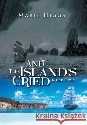 And the Island's Cried Marie Higgs 9781493191925