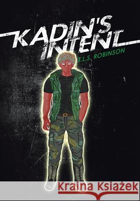 Kadin's Intent T. L. S. Robinson 9781493192359 Xlibris Corporation