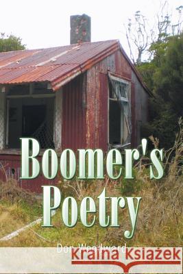 Boomer's Poetry Don Woodward 9781493192403 Xlibris Corporation