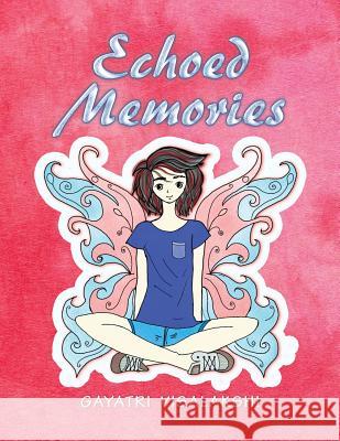 Echoed Memories Gayatri Visalakshi 9781493193295