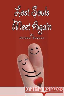 Lost Souls Meet Again Jelena Krasic 9781493194322 Xlibris Corporation