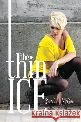 The Thin Ice Sarah McGee 9781493194698 Xlibris Corporation