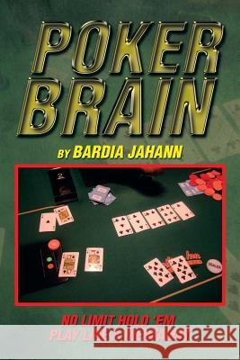 Poker Brain Bardia Jahann 9781493195527 Xlibris Corporation