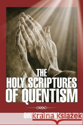 The Holy Scriptures of Quentism Quentin Owens 9781493196111 Xlibris Corporation