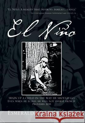 El Niño García Ávila, Esmeralda 9781493196524 Xlibris Corporation