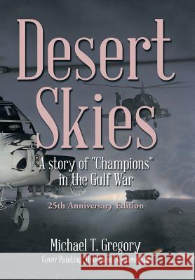 Desert Skies: A Story of Champions in the Gulf War Michael T. Gregory 9781493196692