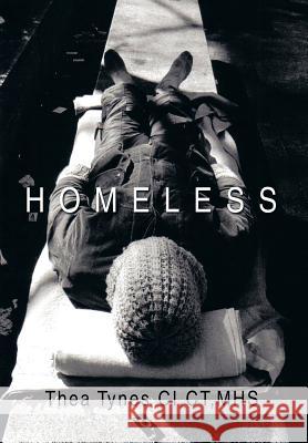 Homeless Thea Tyne 9781493197217 Xlibris Corporation