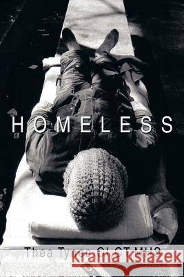 Homeless Thea Tyne 9781493197224 Xlibris Corporation