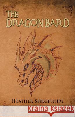 The Dragon Bard Heather Shropshire 9781493197521