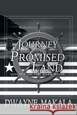 Journey to the Promised Land Dwayne Makala 9781493198740 Xlibris Corporation