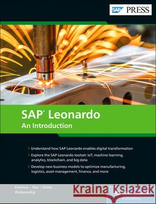 SAP Leonardo : An Introduction to the Intelligent Enterprise Pierre Erasmus Vivek Vinayak Rao Amit Sinha 9781493217847