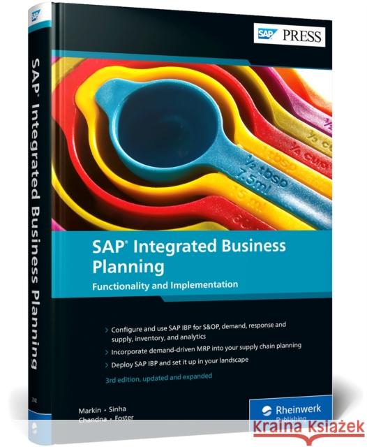 SAP Integrated Business Planning: Functionality and Implementation Sandy Markin Amit Sinha Sanchit Chandna 9781493221424 SAP Press