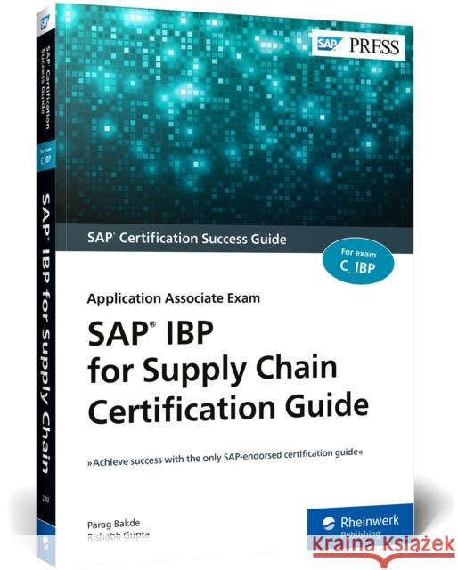 SAP IBP for Supply Chain Certification Guide: Application Associate Exam Bakde, Parag 9781493222834 SAP Press