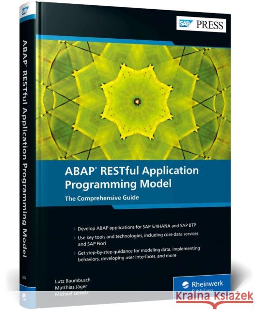 ABAP RESTful Application Programming Model: The Comprehensive Guide Michael Lensch 9781493223794