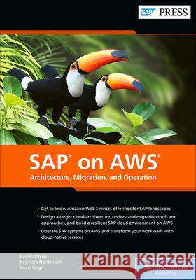 SAP on AWS: Architecture, Migration, and Operation Ravi Kashyap Rajendra Narikimelli Rozal Singh 9781493224906 SAP Press