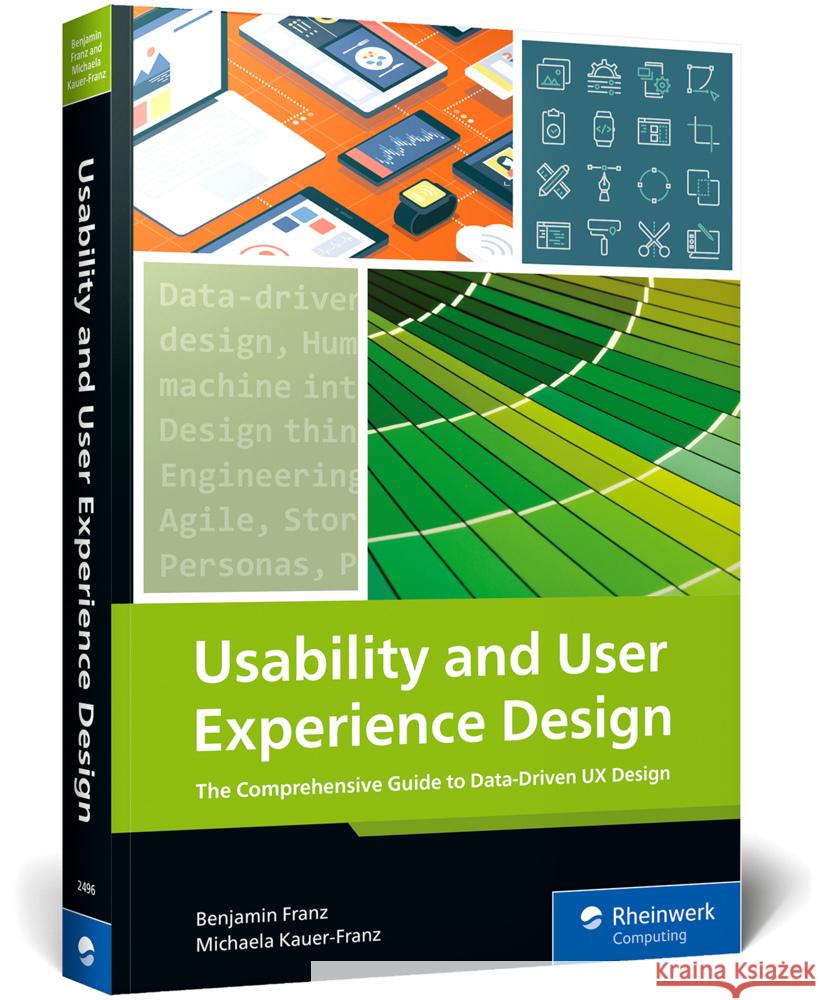 Usability and User Experience Design: The Comprehensive Guide to Data-Driven UX Design Benjamin Franz Michaela Kauer-Franz 9781493224968