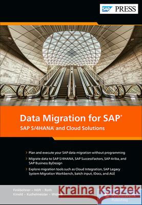 Data Migration for SAP: SAP S/4hana and Cloud Solutions Frank Finkbohner Martina H?ft Michael Roth 9781493225224 SAP Press