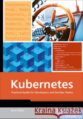 Kubernetes: Practical Guide for Developers and Devops Teams Kevin Welter 9781493226467