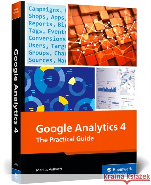 Google Analytics 4: The Practical Guide Markus Vollmert 9781493227686 Rheinwerk Computing