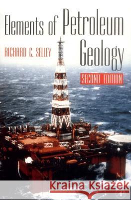 Elements of Petroleum Geology Richard C. Selley 9781493301904