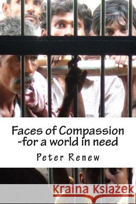 Faces of Compassion: -for a world in need Renew, Peter Jonathan 9781493500727