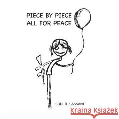 Piece By Piece All For Peace Sassani, Soheil 9781493500949 Createspace Independent Publishing Platform