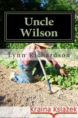 Uncle Wilson Lynn Richardson 9781493501113 Createspace