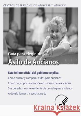 Guia para elegir un Asilo de Ancianos Medicare y. Medicaid, Centros De Servici 9781493501540 Createspace