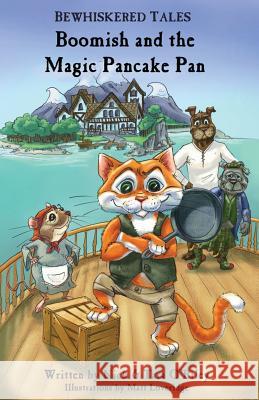 Boomish and the Magic Pancake Pan Nick O'Riley Tara O'Riley Matt Loveridge 9781493502028 Createspace