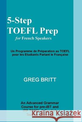 5-Step TOEFL Prep for French Speakers Greg Britt 9781493502035