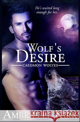 Wolf's Desire Ambrielle Kirk 9781493502387 Createspace