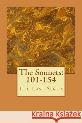 The Sonnets: 101-154: The Last Series George Manos 9781493502622