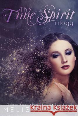 The Time Spirit Trilogy Melissa Pearl 9781493503940 Createspace