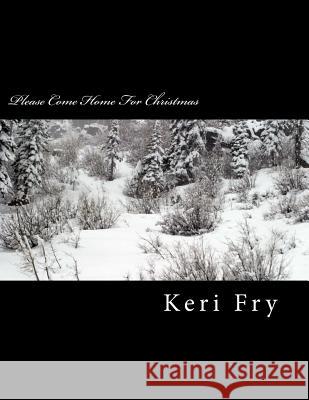 Please Come Home For Christmas Fry, Keri 9781493504374 Createspace