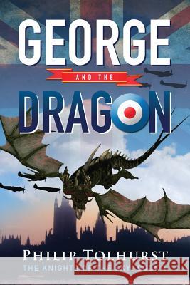 George and the Dragon MR Philip Ian Tolhurst 9781493504695 Createspace