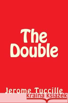 The Double Jerome Tuccille 9781493505807 Createspace