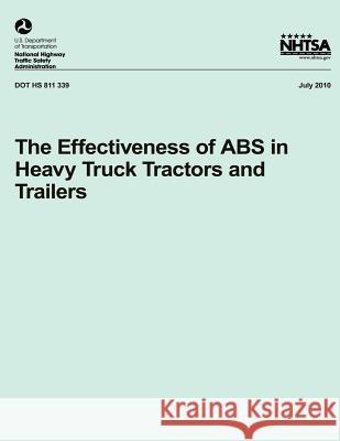 The Effectiveness of ABS in Heavy Truck Tractors and Trailers Dr Kirk Allen National Highway Traffic Safety Administ 9781493506088 Createspace