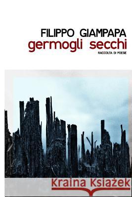 Germogli Secchi Filippo Giampapa Marcella Montoro 9781493506170 Createspace