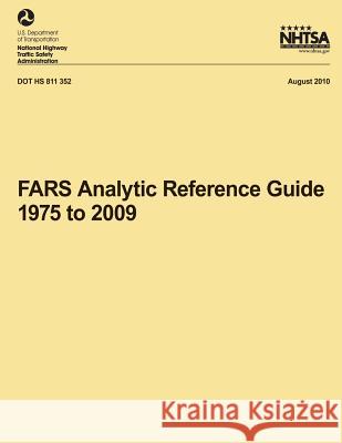 FARS Analytic Reference Guide, 1975 to 2009 National Highway Traffic Safety Administ 9781493506477 Createspace