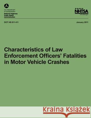 Characteristics of Law Enforcement Officers' Fatalities in Motor Vehicle Crashes Dr Eun Young Noh National Highway Traffic Safety Administ 9781493508013 Createspace