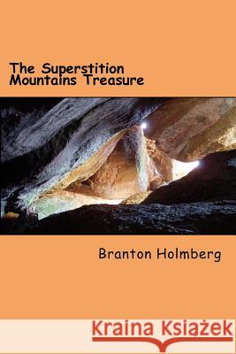 #2 The Superstition Mountains Treasure: Sam 'n Me(TM) adventure books Holmberg, Branton K. 9781493508570 Createspace