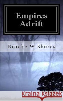 Empires Adrift Brooke W. Shores David Deats 9781493509157