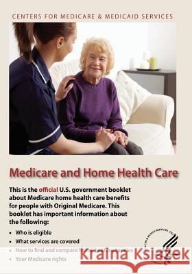 Medicare and Home Health Care U. S. Department of Heal Huma Centers for Medicare Medicai 9781493510900 Createspace