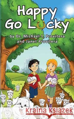 Happy Go Lucky Dr Michael J. Provitera Daniela Frongia Janet Provitera 9781493510948 Createspace