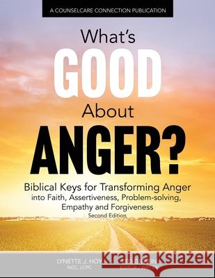What's Good About Anger? Biblical Keys for Transforming Anger: Into Faith, Assertiveness, Problem-Solving, Empathy & Forgiveness Griffin Editor, Ted 9781493511389 Createspace