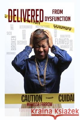 Delivered From Dysfunction: A seven step guide to a better you! Farrow, Marissa Renee 9781493511907 Createspace