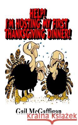 Help! I'm Hosting My First Thanksgiving Dinner! Gail McGaffigan 9781493512706