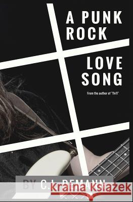 A Punk Rock Love Song C. I. Demann 9781493513000 Createspace