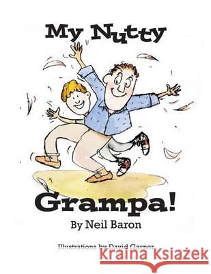 my nutty grampa Baron, Neil 9781493515844