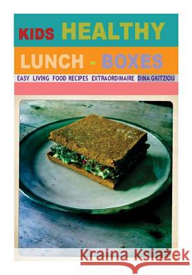 Kids Healthy Lunch-boxes Volume 1: Easy Living Food recipes Extraordinaire Gkitziou, Dina 9781493516629